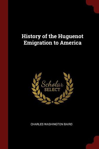 History of the Huguenot Emigration to America