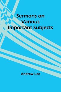 Cover image for Sermons on Various Important Subjects
