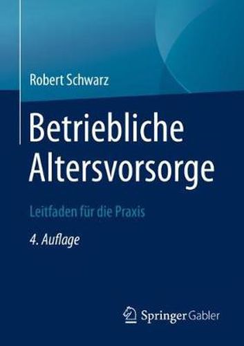 Cover image for Betriebliche Altersvorsorge: Leitfaden Fur Die Praxis