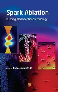 Cover image for Spark Ablation: Building Blocks for Nanotechnology