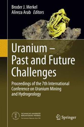 Cover image for Uranium - Past and Future Challenges: Proceedings of the 7th International Conference on Uranium Mining and Hydrogeology