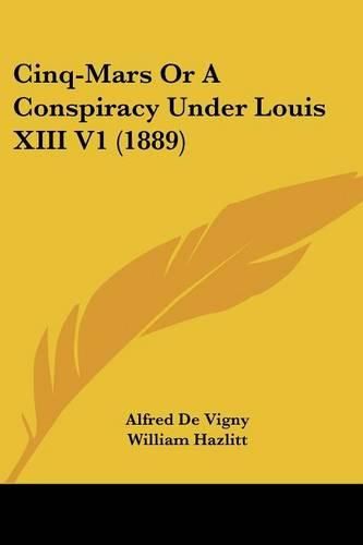 Cover image for Cinq-Mars or a Conspiracy Under Louis XIII V1 (1889)