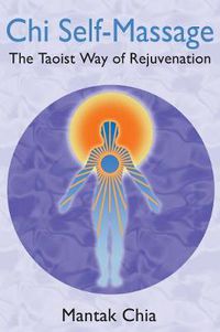 Cover image for Chi Self-Massage: The Taoist Way of Rejuvenation