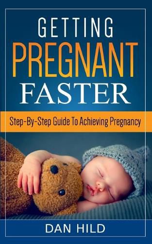 Cover image for Getting Pregnant Faster: Step-By-Step Guide To Achieving Pregnancy