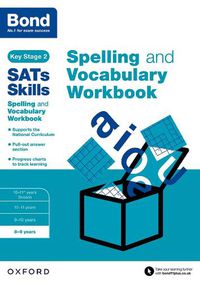 Cover image for Bond SATs Skills Spelling and Vocabulary Workbook: 8-9 years