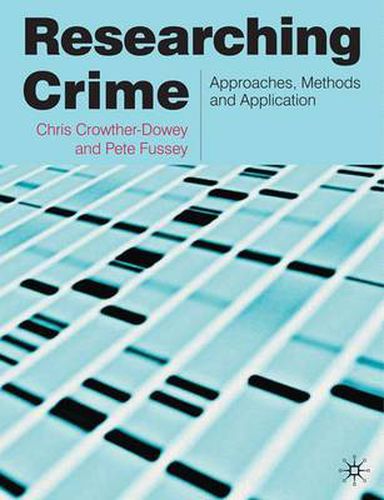 Researching Crime: Approaches, Methods and Application