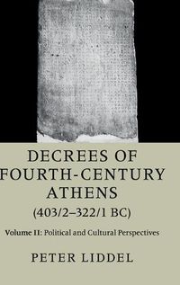 Cover image for Decrees of Fourth-Century Athens (403/2-322/1 BC): Volume 2, Political and Cultural Perspectives