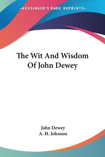 Cover image for The Wit and Wisdom of John Dewey