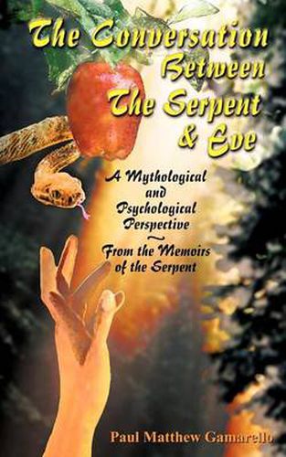 Cover image for The Conversation Between the Serpent and Eve: A Mythological and Psychological Perspective - From the Memoirs of the Serpent