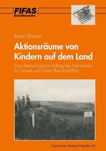 Cover image for Aktionsraume von Kindern auf dem Land: Eine Untersuchung im Auftrag des Ministeriums fur Umwelt und Forsten Rheinland-Pfalz