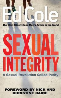 Cover image for Sexual Integrity: A Sexual Revolution Called Purity