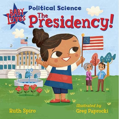 Cover image for Baby Loves Political Science: The Presidency!