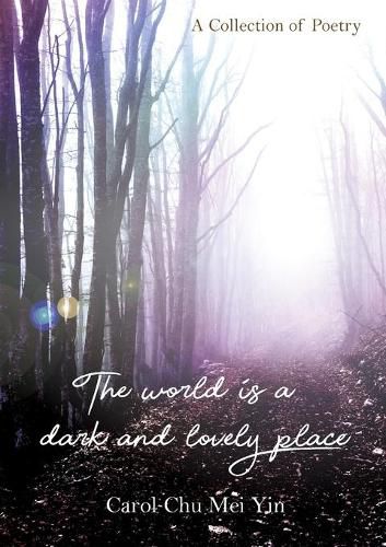 Cover image for The World Is A Dark And Lovely Place: A Collection of Poetry