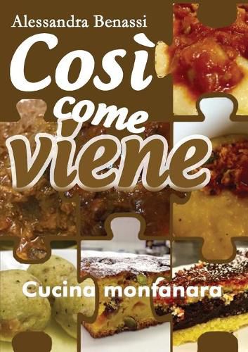 Cover image for Cosi come viene. Cucina montanara