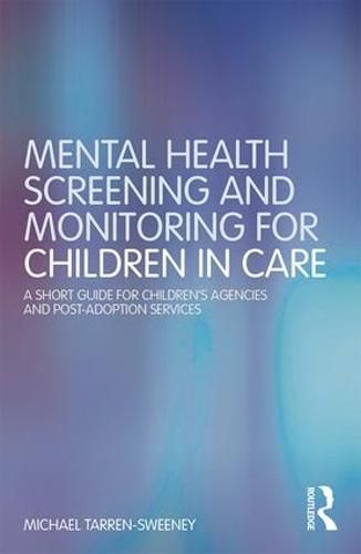Cover image for Mental Health Screening and Monitoring for Children in Care: A Short Guide for Children's Agencies and Post-adoption Services