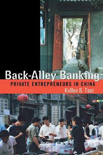 Cover image for Back-Alley Banking: Private Entrepreneurs in China