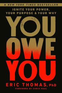 Cover image for You Owe You: Ignite Your Power, Your Purpose, and Your Why
