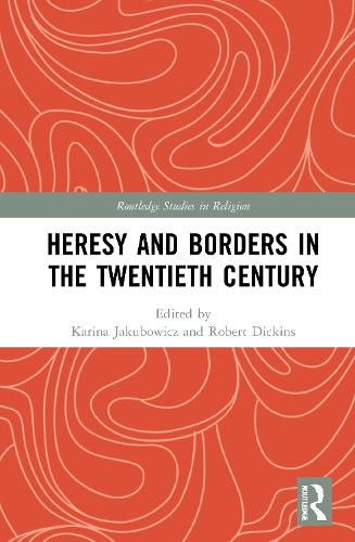 Cover image for Heresy and Borders in the Twentieth Century