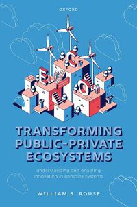 Cover image for Transforming Public-Private Ecosystems: Understanding and Enabling Innovation in Complex Systems