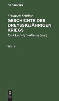 Cover image for Friedrich Schiller: Geschichte Des Dreyssigjahrigen Kriegs. Teil 2