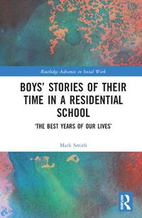 Cover image for Boys' Stories of Their Time in a Residential School: 'The Best Years of Our Lives