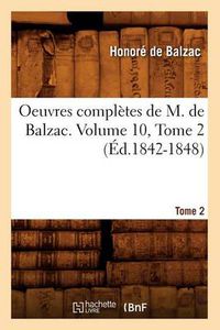 Cover image for Oeuvres Completes de M. de Balzac. Volume 10, Tome 2 (Ed.1842-1848)