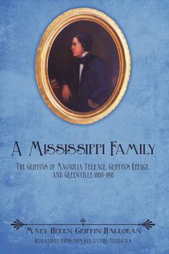 Cover image for A Mississippi Family: The Griffins of Magnolia Terrace, Griffin's Refuge, and Greenville 1800-1950