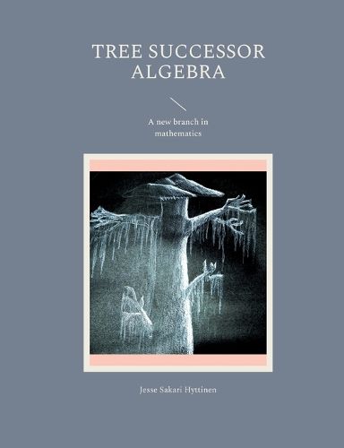 Cover image for Tree successor algebra