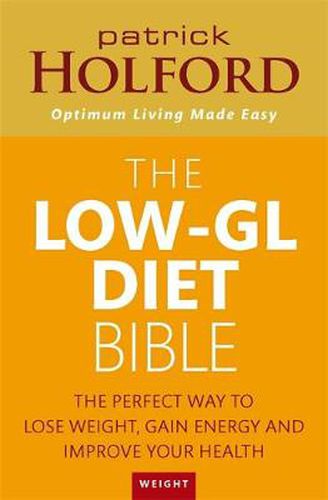 Cover image for The Low-GL Diet Bible: The perfect way to lose weight, gain energy and improve your health