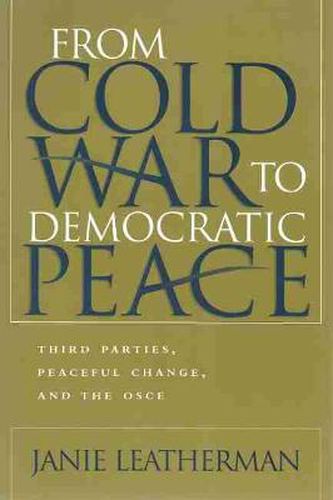 From Cold War to Democratic Peace: Third Parties, Peaceful Change, and the OSCE