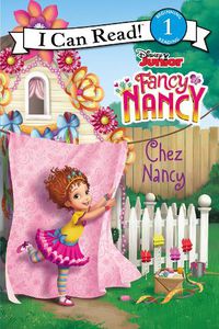 Cover image for Disney Junior Fancy Nancy: Chez Nancy