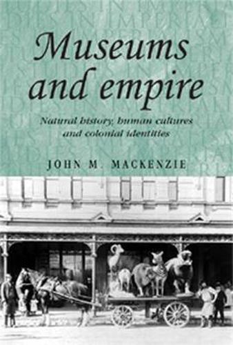 Cover image for Museums and Empire: Natural History, Human Cultures and Colonial Identities