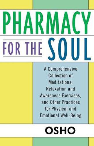 Cover image for Pharmacy for the Soul: A Comprehensive Collection of Meditations, Relaxation and Awareness Exercises, and Other Practices for Physical and Emotional Well-being