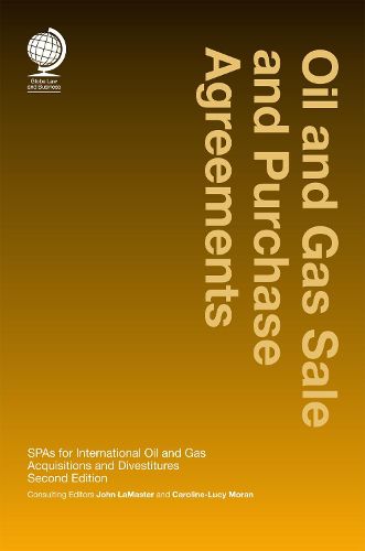 Cover image for Oil and Gas Sale and Purchase Agreements: SPAs for International Oil and Gas Aquisitions and Divestitures, Second Edition