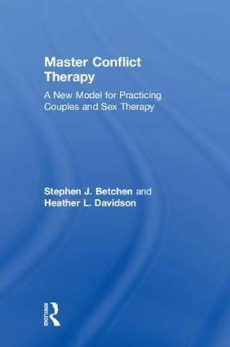 Master Conflict Therapy: A New Model for Practicing Couples and Sex Therapy