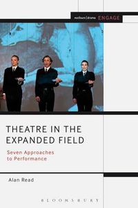 Cover image for Theatre in the Expanded Field: Seven Approaches to Performance