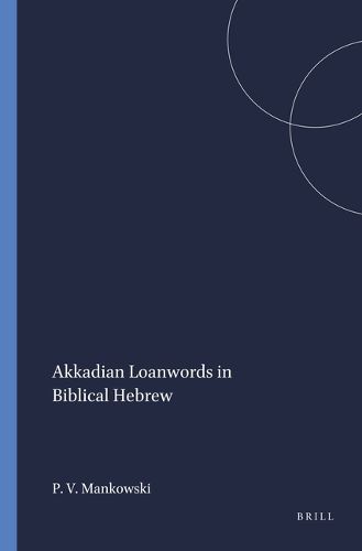 Cover image for Akkadian Loanwords in Biblical Hebrew