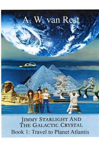 Cover image for Jimmy Starlight And The Galactic Crystal: Book1: Travel To Planet Atlantis