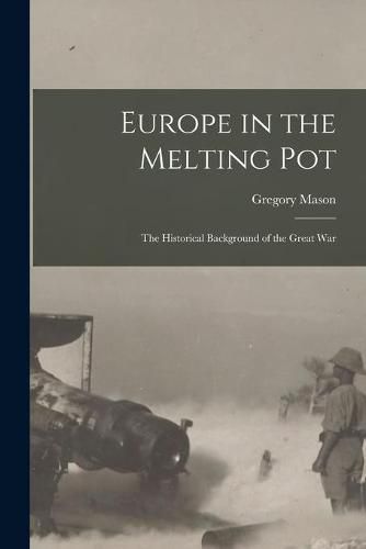 Cover image for Europe in the Melting Pot: the Historical Background of the Great War