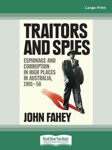 Traitors and Spies: Espionage and corruption in high places in Australia, 1901-50