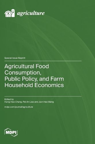 Cover image for Agricultural Food Consumption, Public Policy, and Farm Household Economics