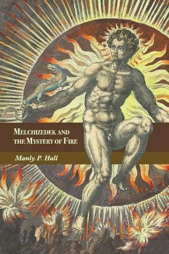 Cover image for Melchizedek and the Mystery of Fire: A Treatise in Three Parts
