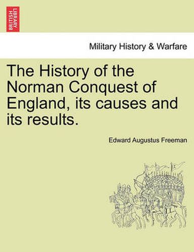 Cover image for The History of the Norman Conquest of England, Its Causes and Its Results.