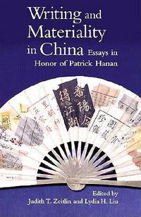 Cover image for Writing and Materiality in China: Essays in Honor of Patrick Hanan