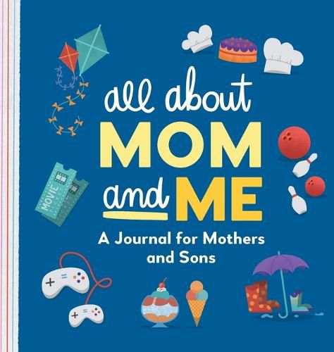 Cover image for All about Mom and Me: A Journal for Mothers and Sons