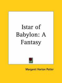 Cover image for Istar of Babylon: A Fantasy (1902)