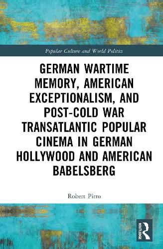 Cover image for German Wartime Memory, American Exceptionalism, and Post-Cold War Blockbuster Cinema