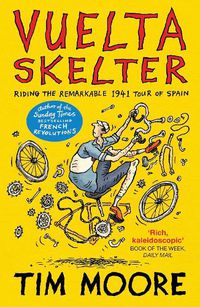 Cover image for Vuelta Skelter: Riding the Remarkable 1941 Tour of Spain