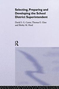 Cover image for Selecting, Preparing And Developing The School District Superintendent