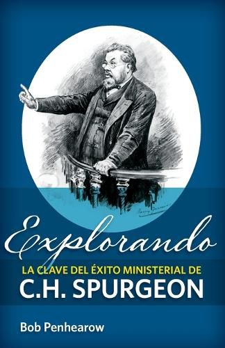Cover image for Explorando la clave del exito ministerial de C.H. Spurgeon